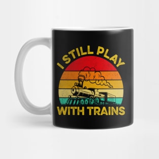 I Still Play With Trains Steam Train Railroad Locomotive Mug